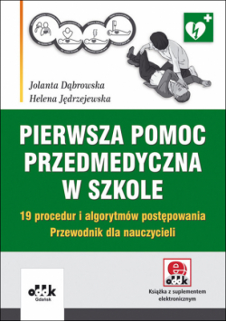 Pierwsza pomoc przedmedyczna w szkole. 19 procedur i algorytmów postępowania