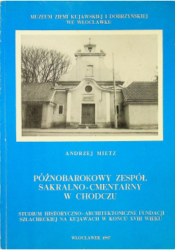 Późnobarokowy zespół sakralno cmentarny w Chodrzu