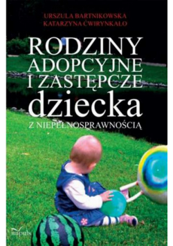 Rodziny adopcyjne i zastępcze dziecka z niepełnosprawnością