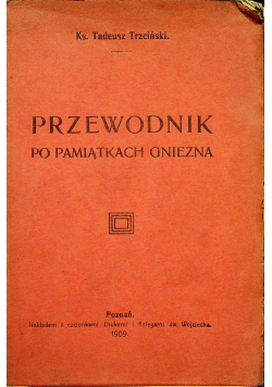 Przewodnik po pamiątkach Gniezna 1909 r.