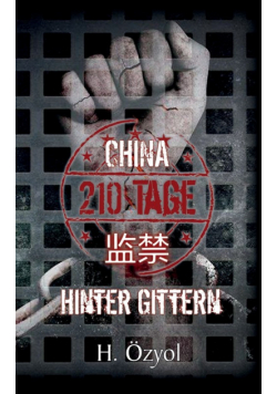 China - 210 Tage hinter Gittern