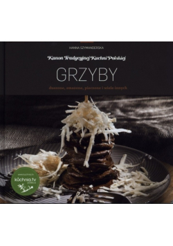 Grzyby duszone smażone pieczone i wiele innych