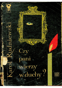 Czy pani wierzy w duchy