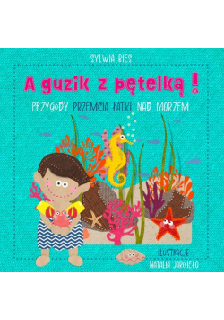 A guzik z pętelką! Przygody Przemcia Łatki nad morzem