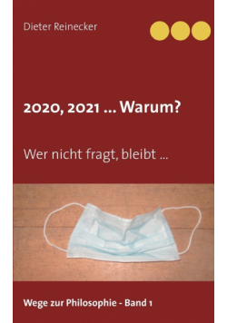 2020, 2021 ... Warum?