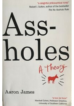 Assholes A Theory
