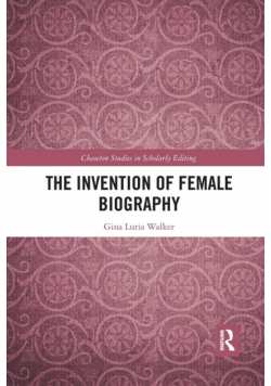 The Invention of Female Biography