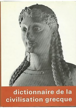 Dictionnaire de la civilisation grecque