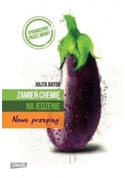 Zamień chemię na jedzenie Nowe przepisy