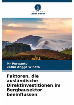 Faktoren, die ausländische Direktinvestitionen im Bergbausektor beeinflussen