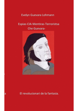 Los EspIas C.I.A mentiras El terroristas Che Guevara