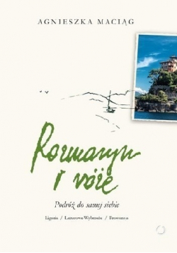 Rozmaryn i róże Podróż do samej siebie