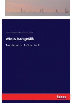 Wie es Euch gefällt