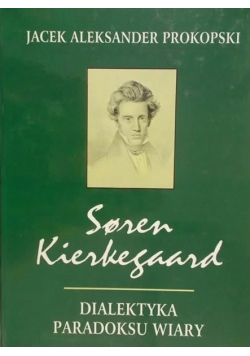 Soren Kierkegaard Dialektyka paradoksu wiary + autograf Prokopskiego