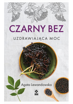 Czarny bez. Uzdrawiająca moc