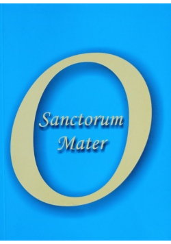 O Sanctorum Mater