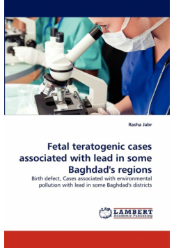 Fetal Teratogenic Cases Associated with Lead in Some Baghdad's Regions