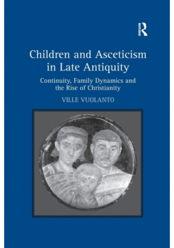 Children and Asceticism in Late Antiquity