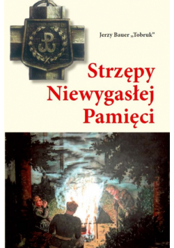 Bauer Jerzy Tobruk - Strzępy Niewygasłej Pamięci