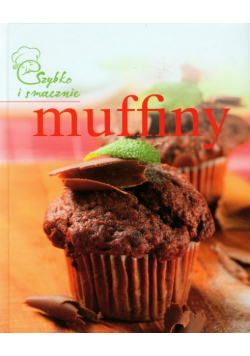 Muffiny: szybko i smacznie