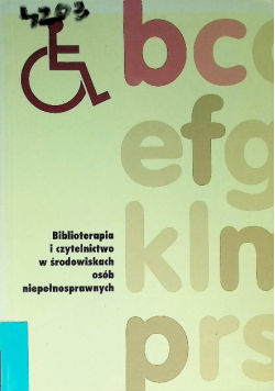 Biblioterapia i czytelnictwo w środowiskach osób niepełnosprawnych