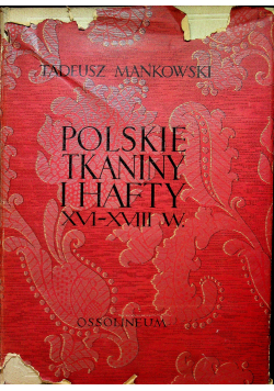 Polskie Tkaniny i hafty XVI-XVII w