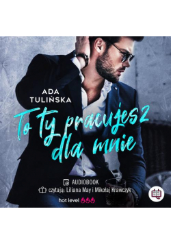 To ty pracujesz dla mnie
