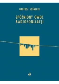 Spóźniony owoc radiofonizacji