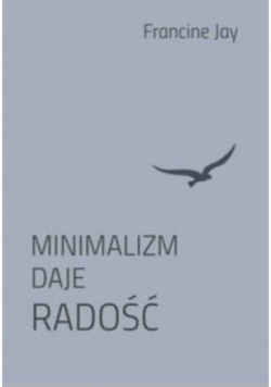 Minimalizm daje radość