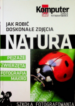 Jak robić doskonałe zdjęcia Natura