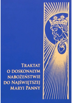 Traktat o doskonałym nabożeństwie do najświętszej Maryi Panny