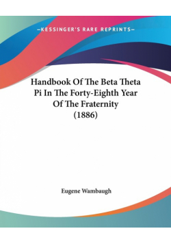 Handbook Of The Beta Theta Pi In The Forty-Eighth Year Of The Fraternity (1886)