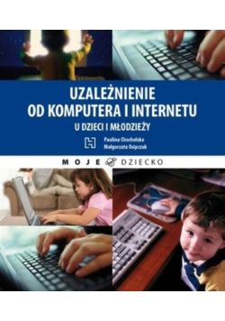 Uzależnienie od komputera i internetu u dzieci i młodzieży