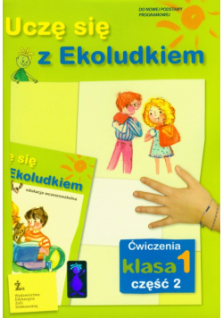 Uczę się z Ekoludkiem 1. Ćwiczenia: Część 2