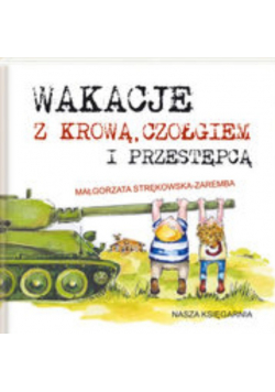 Wakacje z krową czołgiem i przestępcą