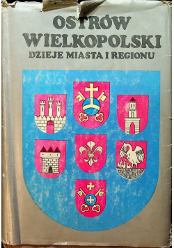 Ostrów Wielkopolski Dzieje miasta i regionu