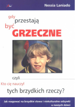Gdy przestają być grzeczne czyli kto cię nauczył tych brzydkich rzeczy