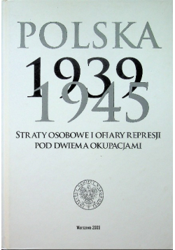 Polska 1939 - 1945 Straty osobowe i ofiary