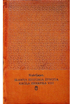 Sławna historia żywota króla Henryka VIII