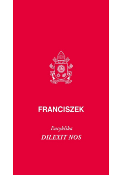 Dilexit nos. Encyklika o miłości ludzkiej...