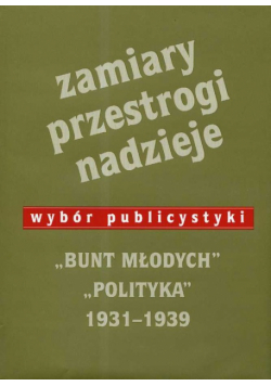 Zamiary Przestrogi Nadzieje Bunt Młodych Polityka 1931-1939
