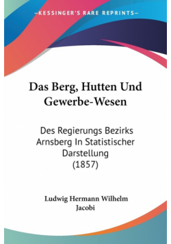 Das Berg, Hutten Und Gewerbe-Wesen
