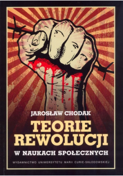 Chodak Jarosław - Teorie rewolucji w naukach społecznych