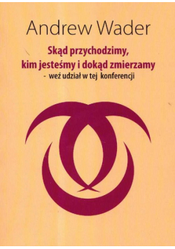 Skąd przychodzimy kim jesteśmy i dokąd zmierzamy weź udział w tej konferencji