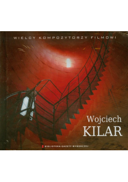 Wojciech Kilar. WIELCY KOMPOZYTORZY FILMOWI