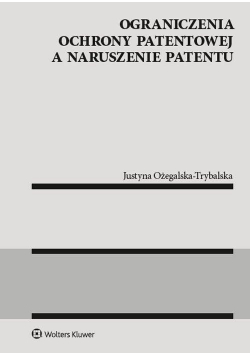 Ograniczenia ochrony patentowej a naruszenie...