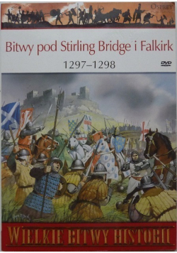 Wielkie bitwy historii Bitwy pod Stirling Bridge i Falkirk