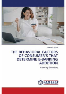 The Behavioral Factors Of Consumer's That Determine E-Banking Adoption