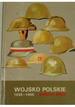 Wojsko Polskie 1939 - 1945 barwa i broń