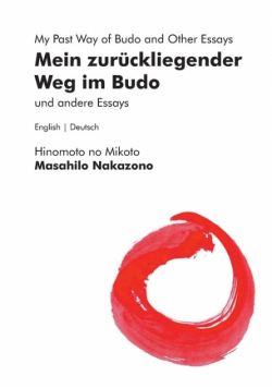 Mein zurückliegender Weg im Budo und andere Essays | My Past Way of Budo and Other Essays